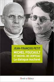 Livre: Michel Foucault et Michel de Certeau, Le dialogue inachevé,  Jean-François Petit, Parole et silence, Signatures, 9782889592616 -  Leslibraires.fr