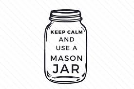 Download icons in all formats or edit them for your designs. Keep Calm And Use A Mason Jar Svg Cut File By Creative Fabrica Crafts Creative Fabrica