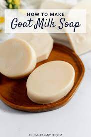 how to make goat milk soap the frugal