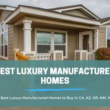 16 best luxury manufactured homes to