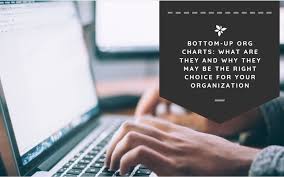 Bottom Up Org Charts What Are They And Why They May Be The