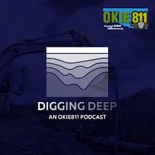 Digging Deep: An OKIE811 Podcast