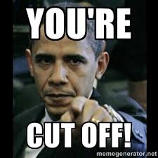 YOU&#39;RE CUT OFF! - obama pointing | Meme Generator via Relatably.com