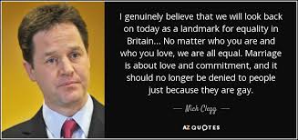 Nick Clegg quote: I genuinely believe that we will look back on ... via Relatably.com