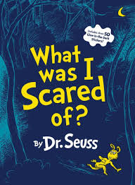 What Was I Scared Of By Dr Seuss