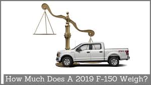how much does a 2019 ford f 150 weigh
