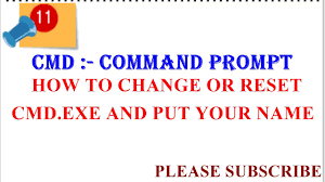 cmd how to change or reset cmd exe and