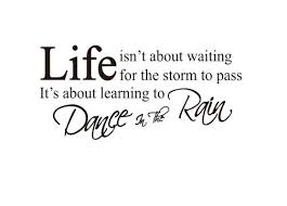NeW/HOT Family Life/Dance In The Rain Quote/Vinyl Wall Decals:18&quot;H ... via Relatably.com