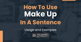 make up in a sentence usage and exles