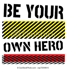 35 sensational you are my hero quotes | my hero, be your own hero quotes as human beings we suffer from an innate tendency to jump to conclusions; Be Your Own Hero Quote Sign Poster Be Your Own Hero Quote Sign Quotes Poster Series Canstock