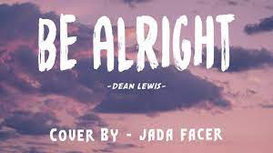 Dean Lewis - Be Alright [ COVER BY / Jada Facer ] [Lyrics Music Video] -  YouTube