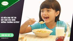 Có nên cho trẻ ăn bột ngũ cốc dinh dưỡng thường xuyên? – Deli Beans – Bột  ngũ cốc tăng cân, giảm cân, dinh dưỡng, gym