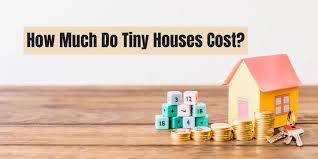 How Much Do Tiny Houses Cost Tiny