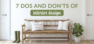 7 dos and don ts of interior design