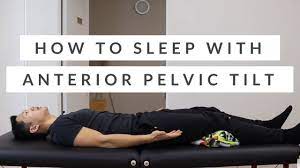 how to sleep with anterior pelvic tilt