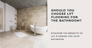 choose lvt flooring for the bathroom