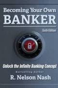 Becoming Your Own Banker: Sixth Edition