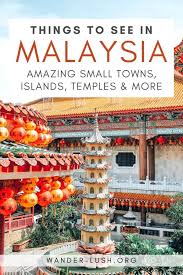 Malaysia is one of the top. Where To Go In Malaysia Top 30 Destinations You Can T Miss