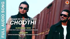 choothi bilal saeed waqar ex song
