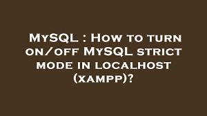 mysql strict mode in localhost xp