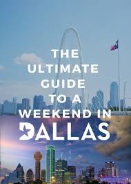ultimate guide to a weekend in dallas