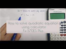 Using Calculator Casio Fx 570es Plus