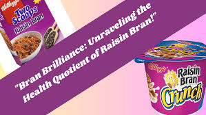is raisin bran healthy health risks