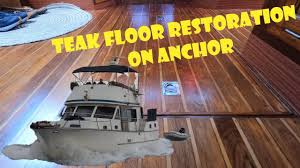 restoring my teak floors on anchor