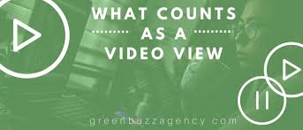 What Counts As A Video View Green Buzz Agency