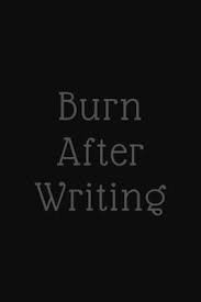 This is not a diary, and there is no posting required. Burn After Writing Burn After Writing Book Paperback Politics And Prose Bookstore