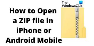 open zip file in iphone or android mobile