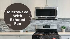 › best microwave with exhaust hood. 6 Best Microwaves With Exhaust Fan Top Picks Reviews And More