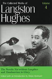Credit.the langston hughes estate and the zora neale hurston trust, via beinecke rare book and manuscript library. The Novels Not Without Laughter And Tambourines To Glory Collected Works Of Langston Hughes Vol 4 Langston Hughes Dolan Hubbaard 9780826213426 Amazon Com Books