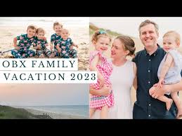 outer banks family vacation 2023 you