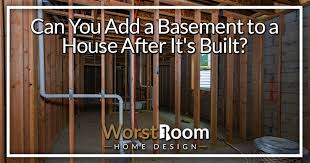 Can You Add A Basement To A House After