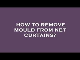 how to remove mould from net curtains