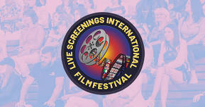 LIVE SCREENINGS INTERNATIONAL FILM FESTIVAL