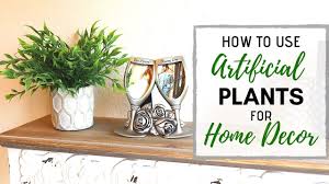 faux plant decor tips for decorating