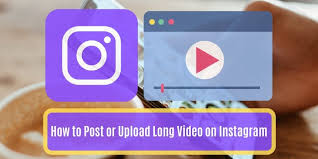 post or upload long video on insram