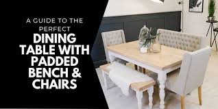 Perfect Dining Table With Padded Bench