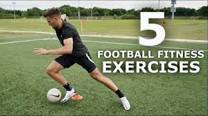 5 football fitness exercises get