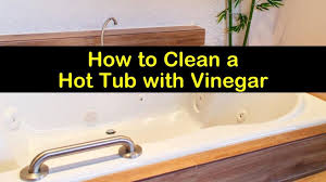 to clean a hot tub with white vinegar