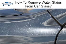 remove water stains from car glass