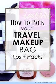 how to pack your travel makeup bag