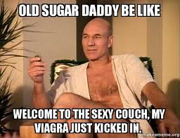 Old sugar daddy be like Welcome to the sexy couch, my viagra just ... via Relatably.com