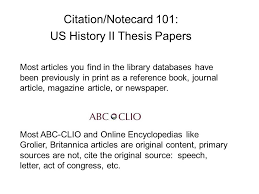 The thesis statement is where you make a claim that will guide you through your entire paper. Citation Notecard 101 Us History Ii Thesis Papers Most Articles You Find In The Library Databases Have Been Previously In Print As A Reference Book Journal Ppt Download