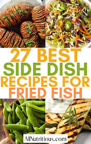 27 best side dishes for fried fish