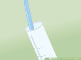 3 Ways To Test The Specific Gravity Of Liquids Wikihow