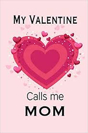 Do it yourself valentine s day gifts oh my creative. My Valentine Calls Me Mom Journal My Valentines Day Quotes Inspirational Love And Friends Happy Valentines Day Gifts For Woman And Men Love Journals Tiffaney 9798604744604 Amazon Com Books