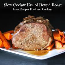 slow cooker eye of round roast